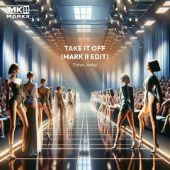 Fisher, Aatig - Take It Off (Mark ii Remix) [FREE DOWNLOAD]