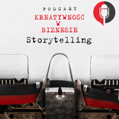 Napisz swoją opowieść. Storytelling w biznesie. #5