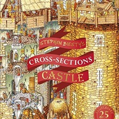 ACCESS EPUB 💞 Stephen Biesty's Cross-Sections Castle (Stephen Biesty Cross Sections)