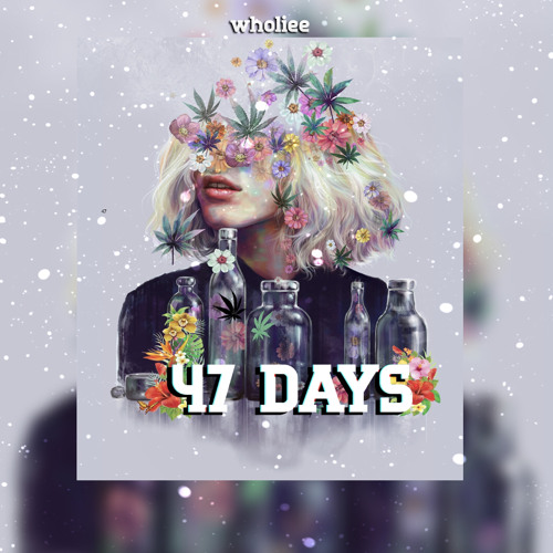 WHOLIEE - 47 DAYS | PROD. BLANCC