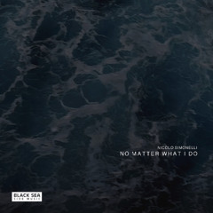 Nicolo Simonelli - No Matter What I Do (Original Mix)