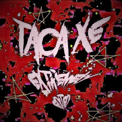 TACA XE EXTREMELY EDITED