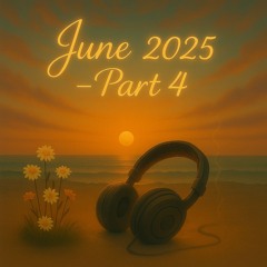 June 2025 - Part 4