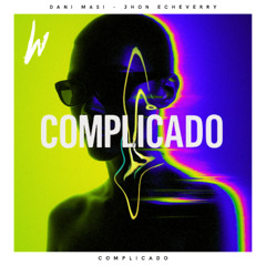 Dani Masi, Jhon Echeverry - Complicado (FREE DOWNLOAD)