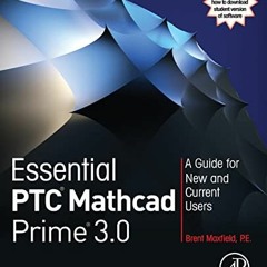 DOWNLOAD EBOOK 💛 Essential PTC® Mathcad Prime® 3.0: A Guide for New and Current User