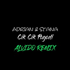 Adrian & Stana - Cik Pogodi - ALVIDO Remix