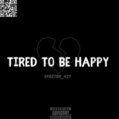 Tired To Be Happy But They Wanted Me Sad - Xfactor X17