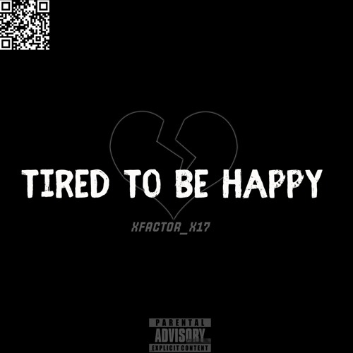 Tired To Be Happy But They Wanted Me Sad - Xfactor X17