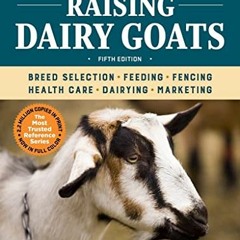 #! Storey's Guide to Raising Dairy Goats, 5th Edition, Breed Selection, Feeding, Fencing, Healt