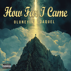Oluneyin “How Far I Came” feat. Zaquel