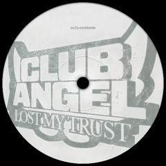 PREMIERE: Club Angel - 'Lost My Trust' [ec2a]