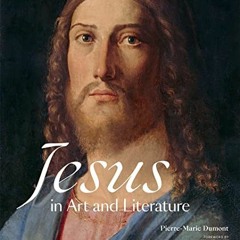 ACCESS EPUB 🖍️ Jesus in Art and Literature by  Pierre-Marie Dumont &  Edward Vignot