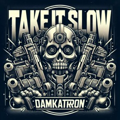 Take It Slow