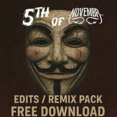 5th of NOVEMBR - Flip / Edits / Mashup Pack *Free Download*