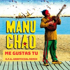 Manu Chao - Me Gustas Tu (E.F.G. Unofficial Remix)