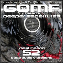 GOMF - Deeper Departures 52 (Deep Audio Vibrations Radio version)