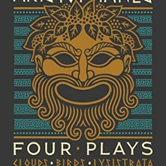 [ACCESS] EBOOK EPUB KINDLE PDF Aristophanes: Four Plays: Clouds, Birds, Lysistrata, W