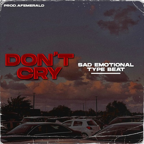 Don't Cry - Sad Emotional/Rap Hip-Pop Type Beat (Prod.AFemerald)
