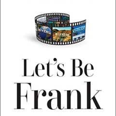 GET KINDLE 📭 Let's Be Frank: A Daughter's Tribute to Her Father, The Media Mogul You