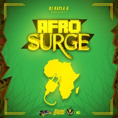 DJ Kayla G - AFROSURGE (2020 AFROBEATS Mixtape) - FYAH SQUAD Sound @RIDDIMSTREAM