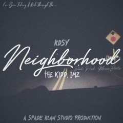 Neighborhood - The Kidd. IMZ (Beat Prod. Maxxbeats)