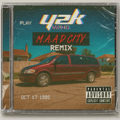 m.A.A.d city (Y2k Muzik Remix)