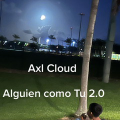 Alguien Como Tu 2 - Axl Cloud