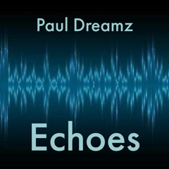 Paul Dreamz - Echoes FREE SOUNDCLOUD TRACK