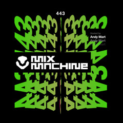 Mix Machine 443 w/ Andy Mart