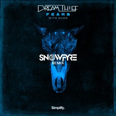 Dream Thief - Fears (feat. NUMA) (Snowfyre Remix)