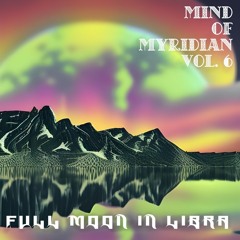 [mix] Mind of Myridian Vol. 6: Full Moon In Libra