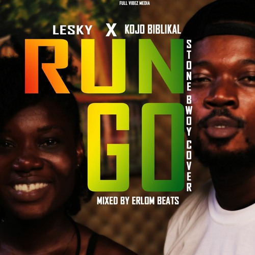 Stream Kojo Biblikal Ft Lesky - -Run Go ( Stonebwoy Cover ) by  Kojo-Biblikal | Listen online for free on SoundCloud