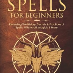 VIEW EBOOK 📄 The Book of Spells for Beginners: Revealing The History, Secrets & Prac