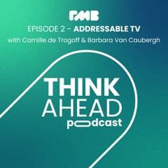 THINK AHEAD EP2 - Addressable TV