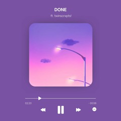 Done ft. Twinscrxpts