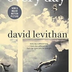Every Day [EBOOK] By: David Levithan (Author) xyz