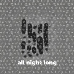 All night long