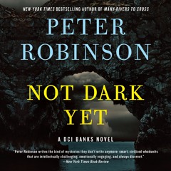 NOT DARK YET by Peter Robinson