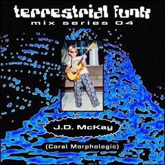 J.D. McKay (Coral Morphologic) ~ TFunk Mix Series 004
