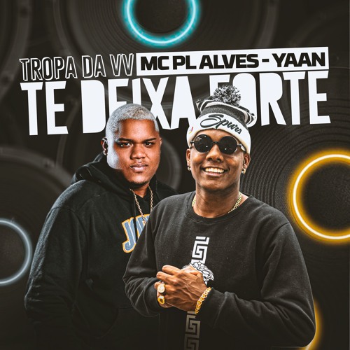 MC PL ALVEZ, YAAN -  TROPA DA VV TE DEIXA FORTE