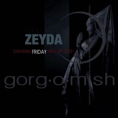 Gorg-O-Mish ZEYDA Closing Set - 04.29.2022