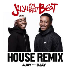 Zay - Juju on That Beat (Ajay The Djay House Remix)