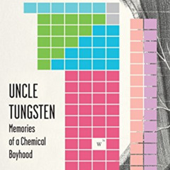 [Get] EPUB 📥 Uncle Tungsten: Memories of a Chemical Boyhood by  Oliver Sacks [EPUB K