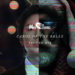 Max Chang - Carol of The Bells (Techno Mix) (Hannah)