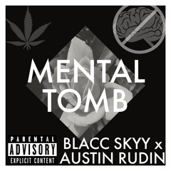 Mental Tomb - Blacc Skyy X Austin Rudin