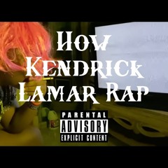 girlhefunnyaf44 - How Kendrick Lamar Rap