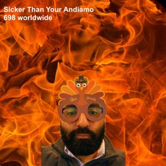 Sicker Than Your Andiamo