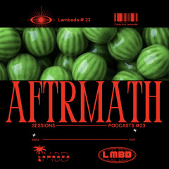 Aftrmath / Sessions-Lambada#23