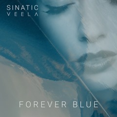 Sinatic & Veela - Forever Blue