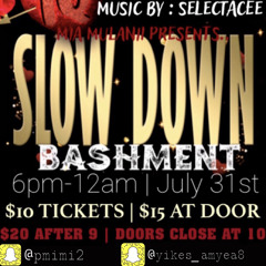 **PROMO** SLOW DOWN BASHMENT 07/31/21 (@DJ MOE,@SELECTA KENNY)